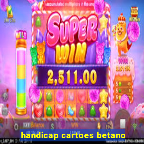 handicap cartoes betano